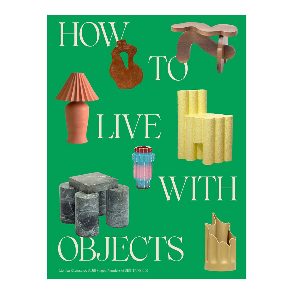 Cover of 'How to Live With Objects' by Monica Khemsurov and Jill Singer.
