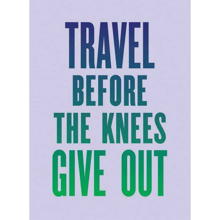 &quot;Travel Before the Knees Give Out&quot; page from Advice from My 80-Year-Old Self.