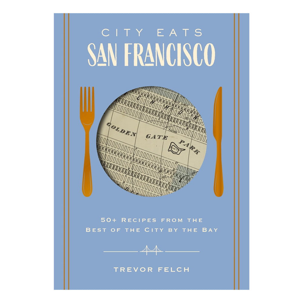 Front cover of City Eats San Francisco: 50 Recipes.