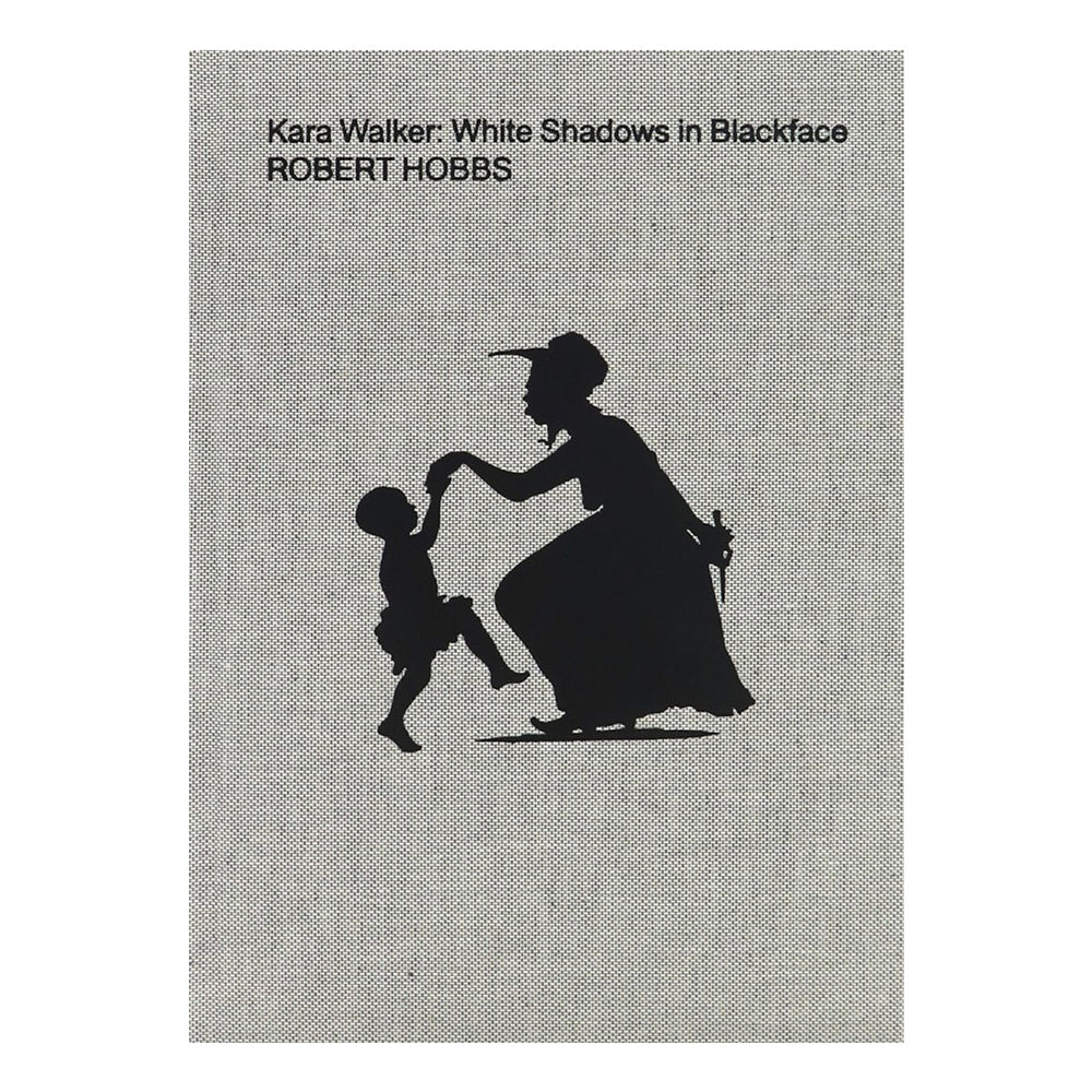 Front cover of Kara Walker: White Shadows In Blackface.