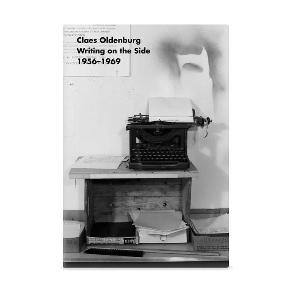 Claes Oldenburg: Writing on the Side 1956-1969