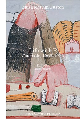 Philip Guston: Life with P. Journals 1966-1976