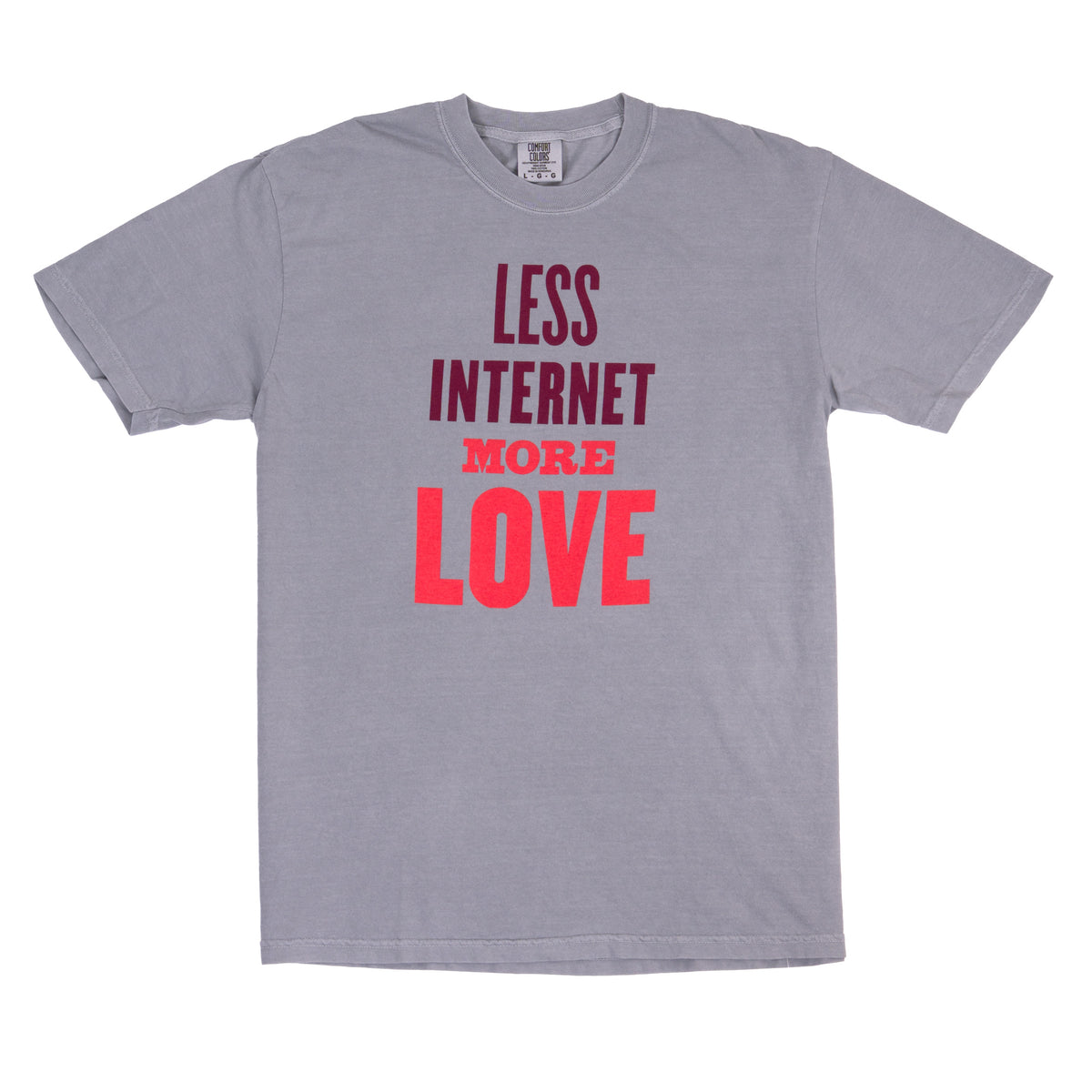 A heather gray short-sleeve t-shirt with a graphic text print reading 'LESS INTERNET MORE LOVE' in dark red and bright red lettering, displayed flat against a white background.