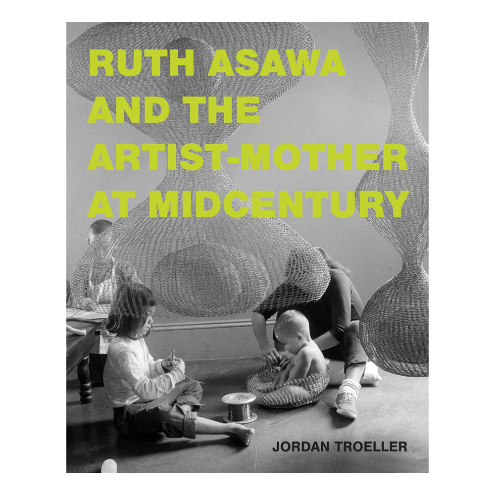 "Ruth Asawa and the Artist-Mother at Midcentury" book cover.