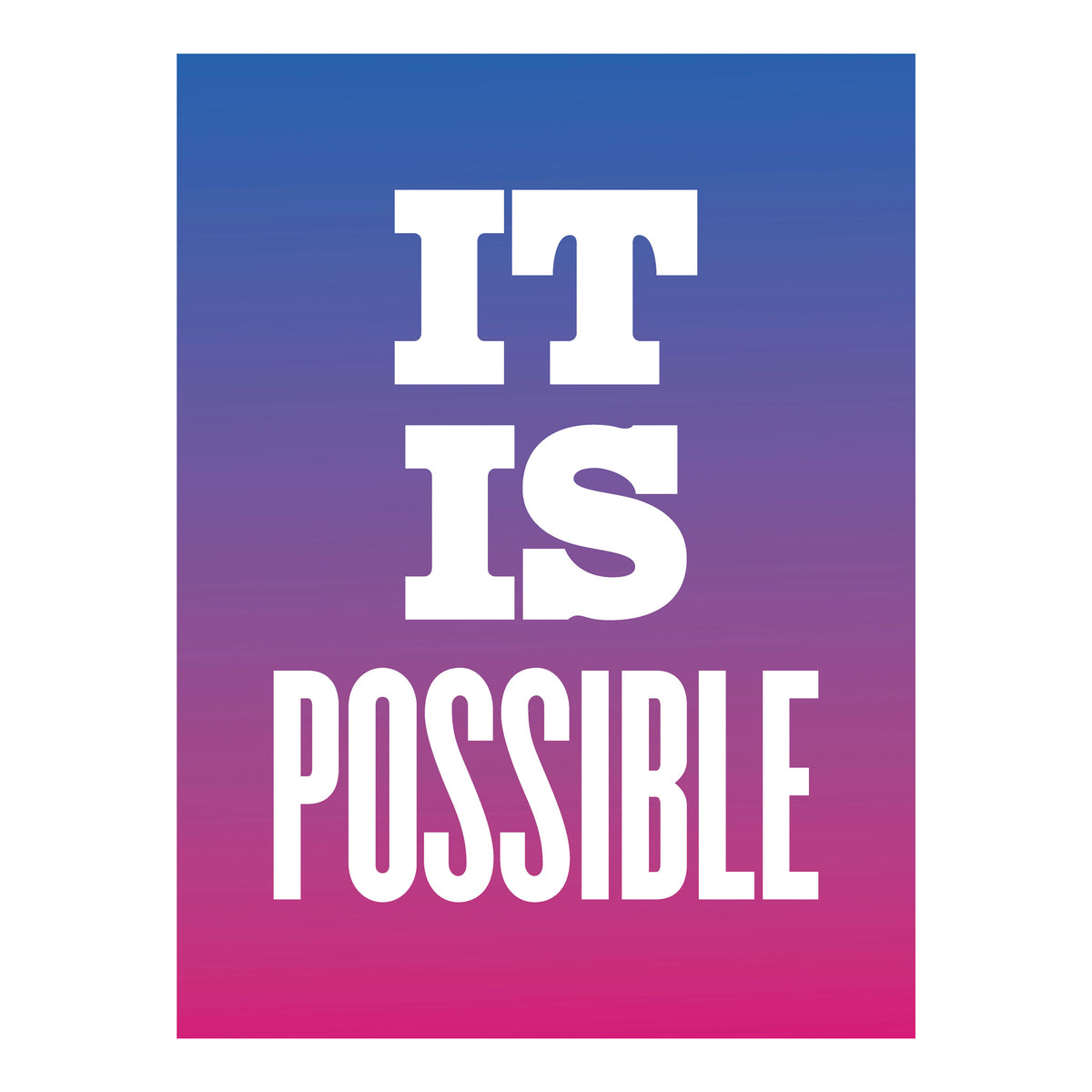 A rectangular poster with the words 'IT IS POSSIBLE' in large white block letters over a vertical blue-to-purple-to-pink gradient background.