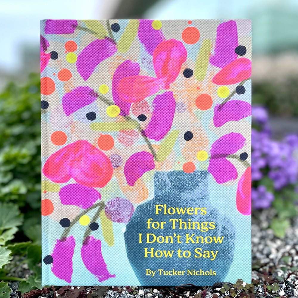 Front cover of "Flowers for Things I Don't Know How to Say" by Tucker Nichols.