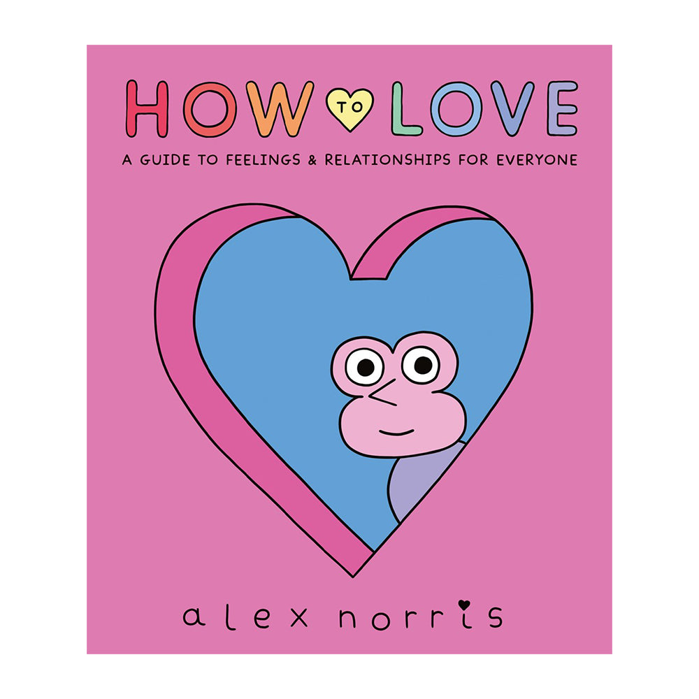&#39;How to Love : A Guide to Feelings &amp; Relationships for Everyone&#39; book cover.