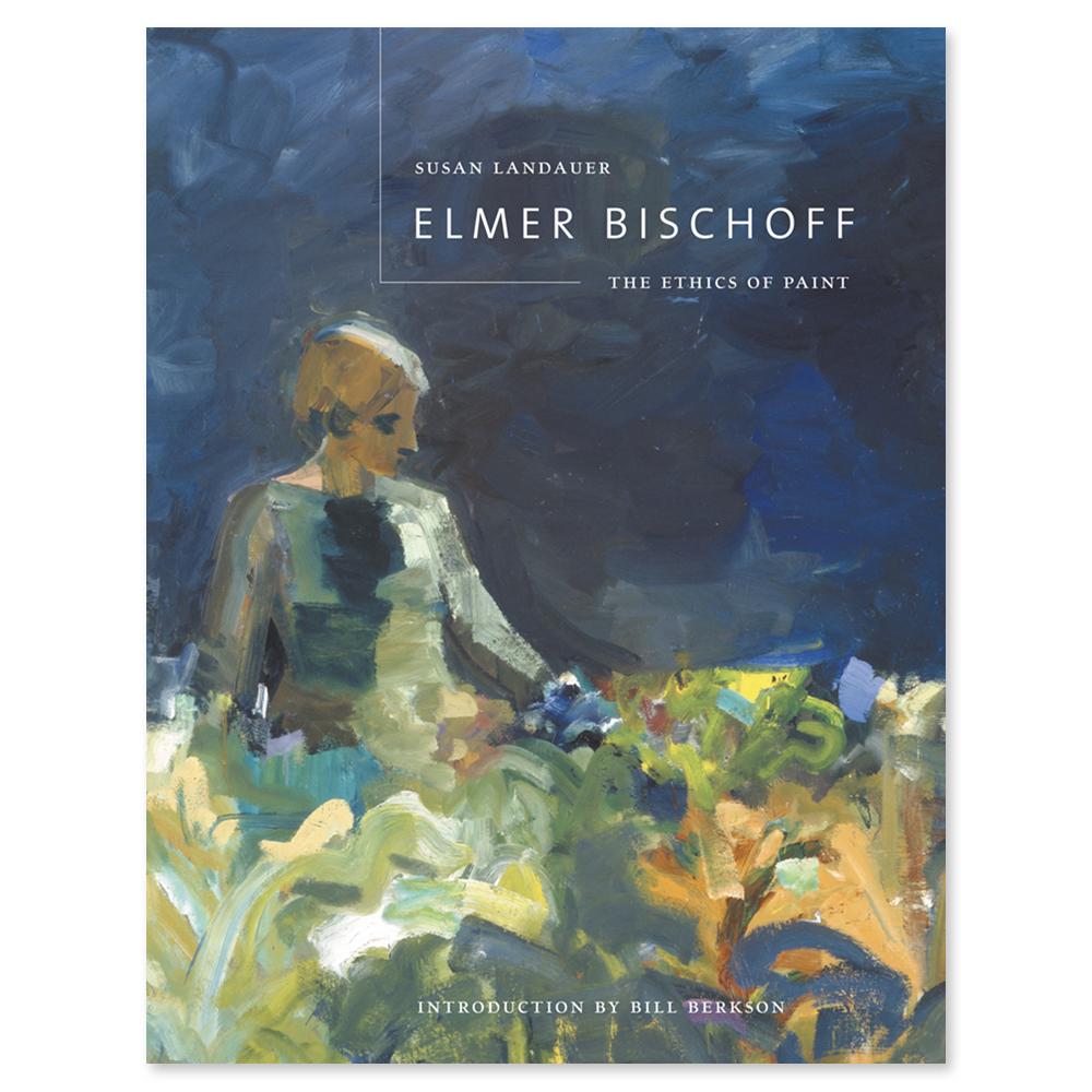 Elmer Bischoff: The Ethics of Paint's front cover.
