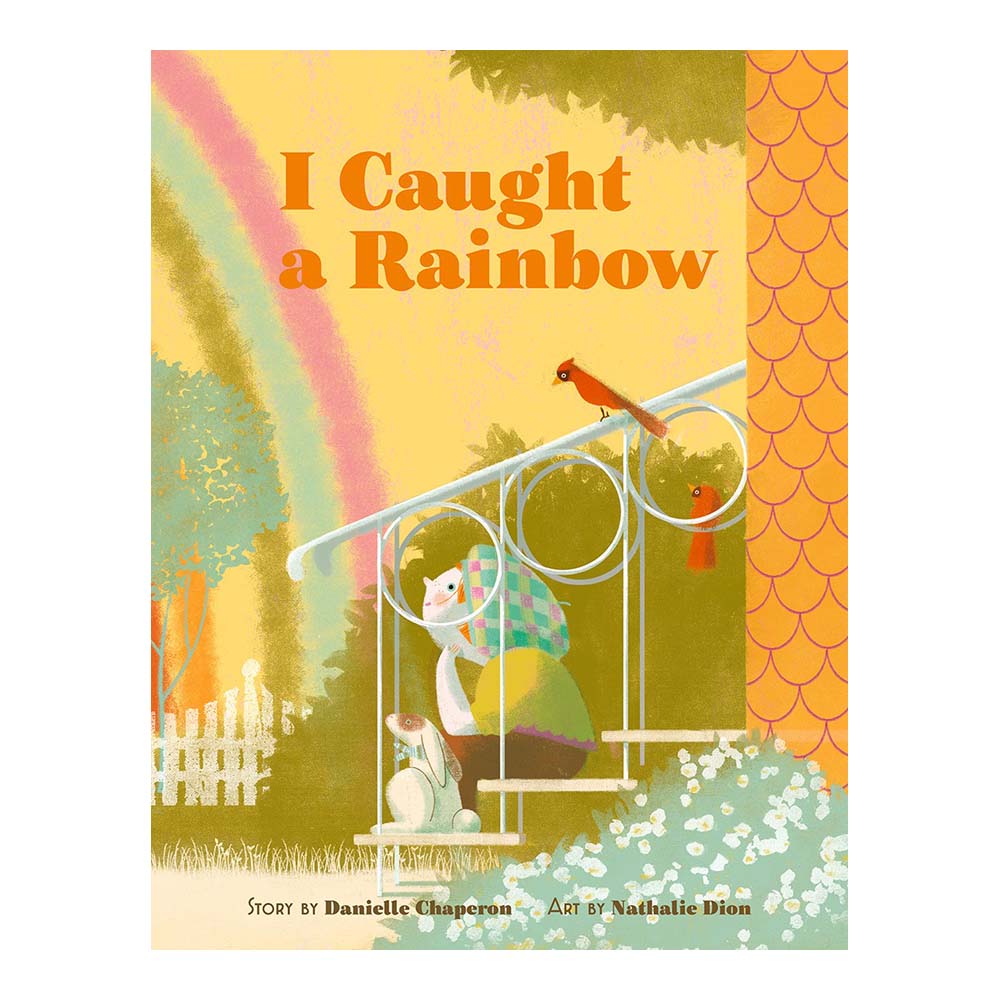Cover of 'I Caught a Rainbow' by Danielle Chaperon.