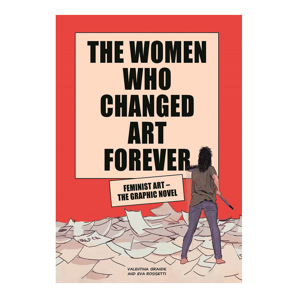 Cover of &#39;The Women Who Changed Art Forever&#39; by Valentina Grande and Eva Rossetti; text and full color illustration.