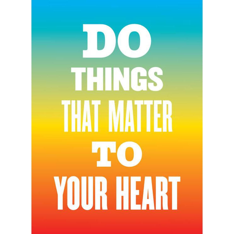 &quot;Do Things That Matter to Your Heart&quot; from Advice from My 80-Year-Old Self.