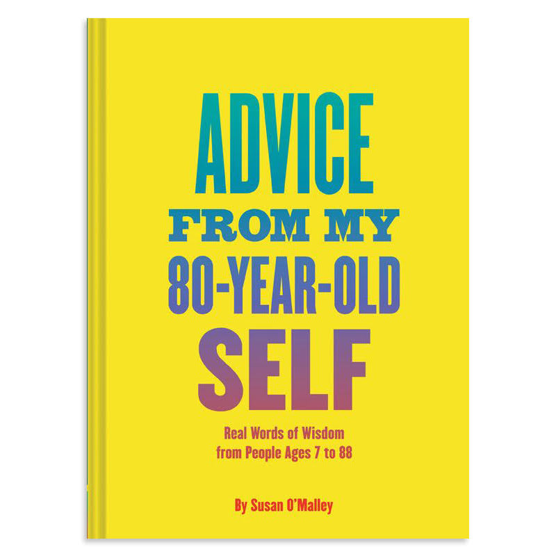Advice from My 80-Year-Old Self&#39;s book cover.
