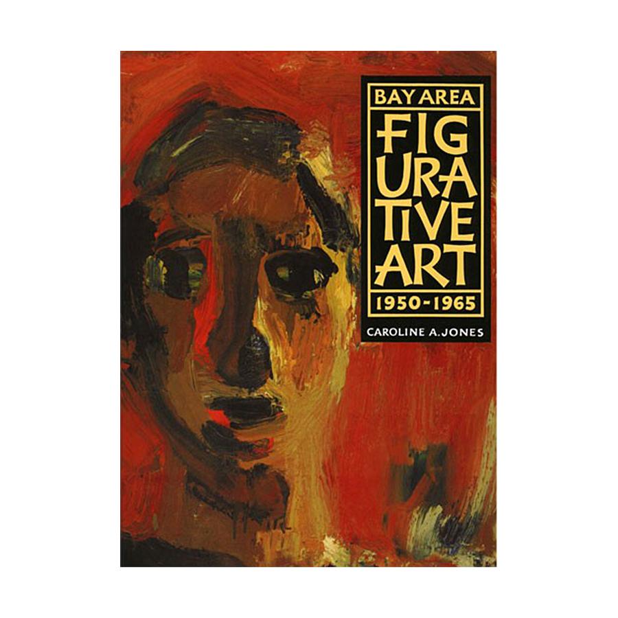 Bay Area Figurative Art: 1950-1965&#39;s front cover.