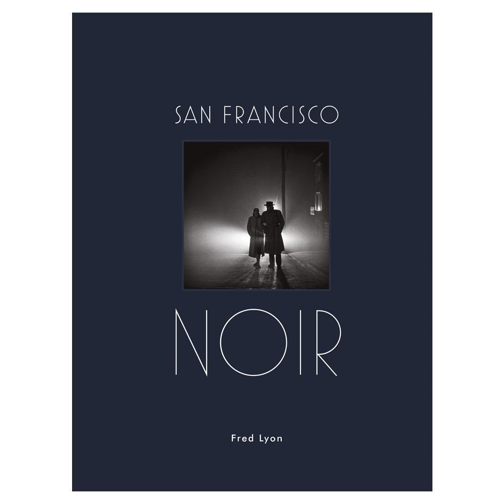 Fred Lyon: San Francisco Noir&#39;s front cover.