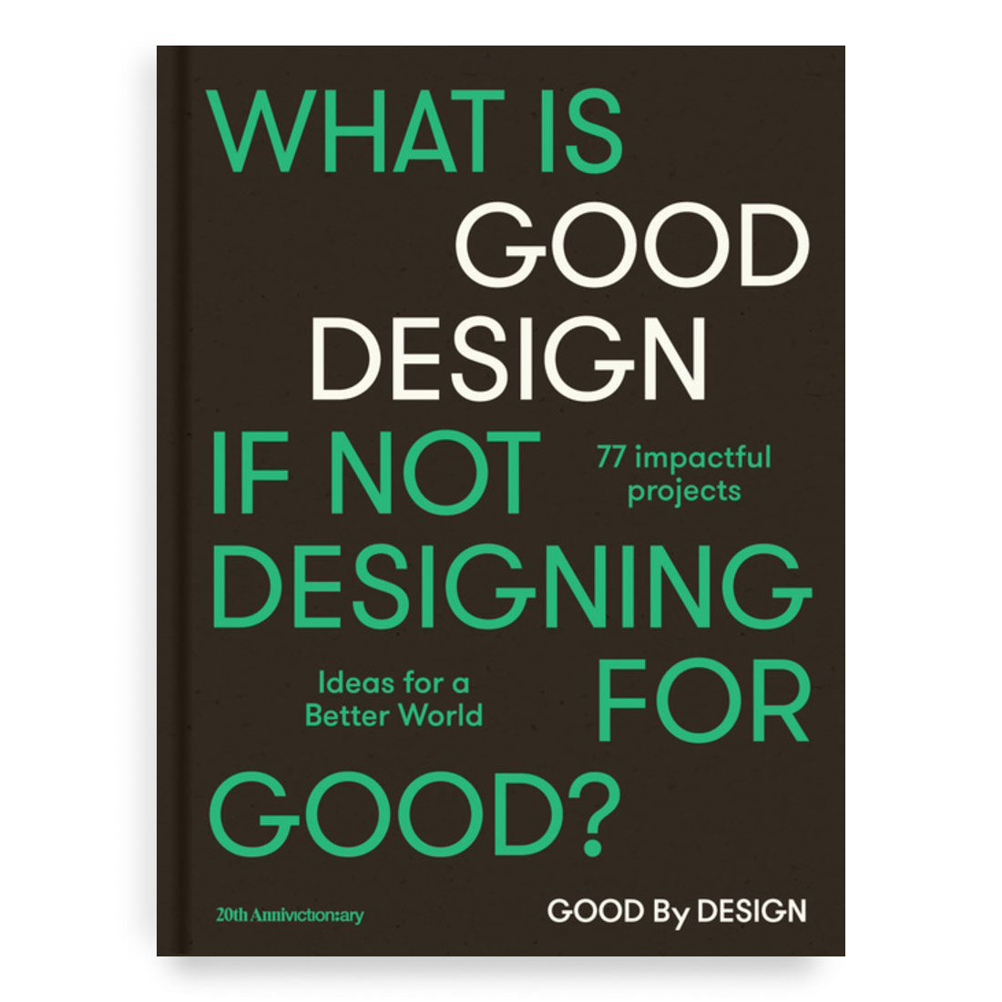 The front cover of Good By Design: Ideas For A Better World.