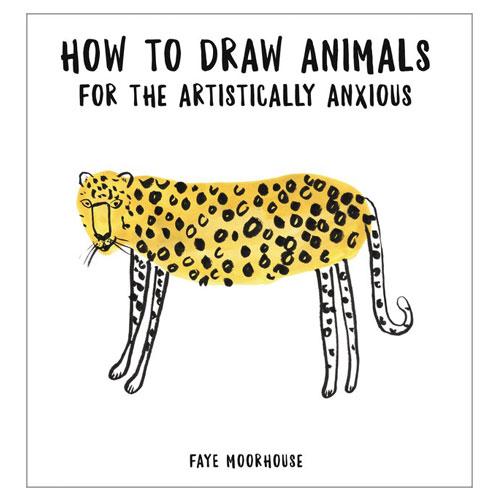 How to Draw Animals for the Artistically Anxious&#39; front cover.