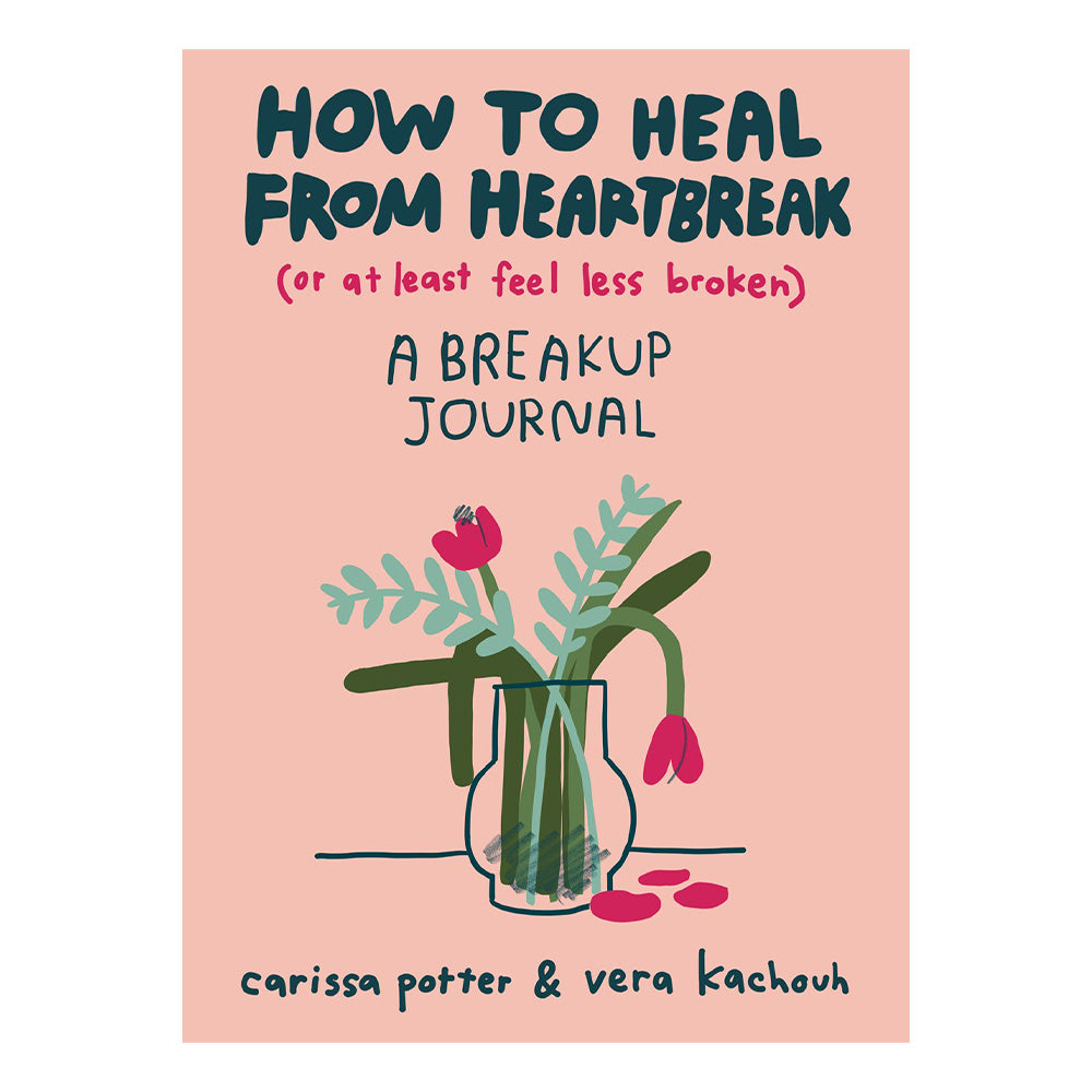 How to Heal from Heartbreak book cover by Carissa Potter and Vera Kachouh
