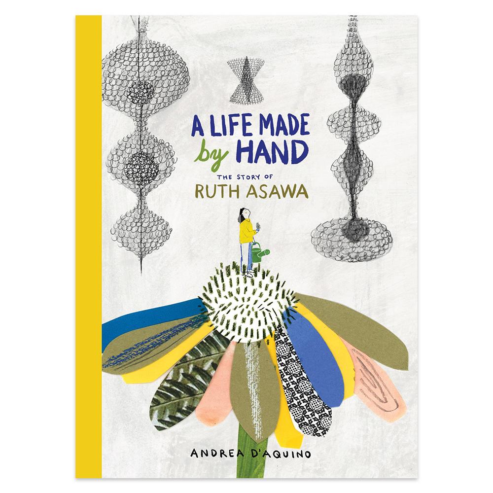 Life Made By Hand: The Story of Ruth Asawa's front cover.