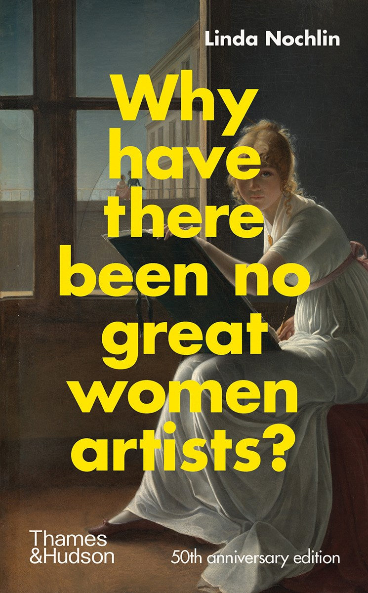 The front cover of Why Have There Been No Great Women Artists?